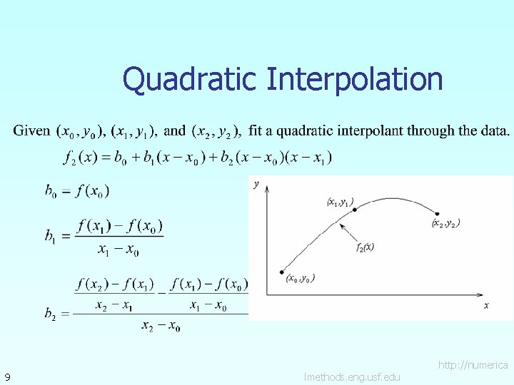 Quadratic Interpolation 9 lmethods. eng. usf. edu http: //numerica 