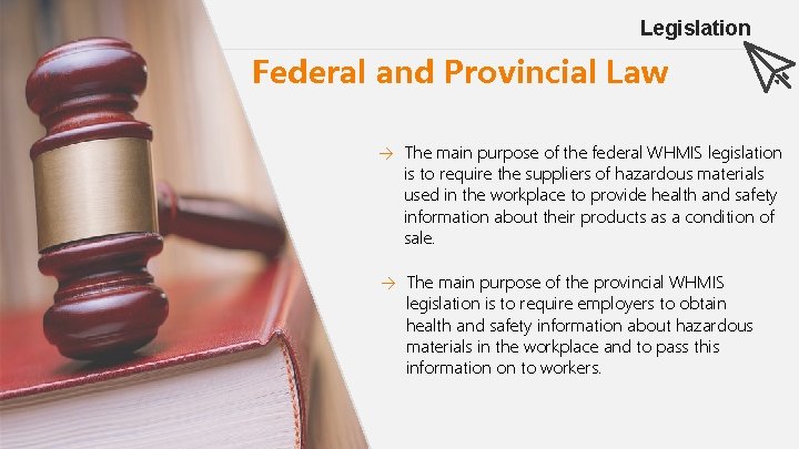 Legislation Federal and Provincial Law → The main purpose of the federal WHMIS legislation