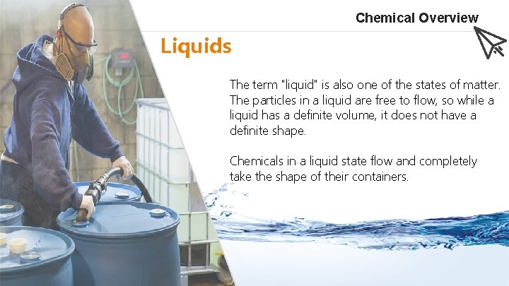 Chemical Overview Liquids The term "liquid" is also one of the states of matter.