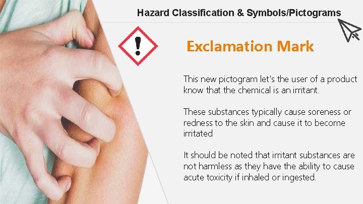 Hazard Classification & Symbols/Pictograms Exclamation Mark This new pictogram let's the user of a