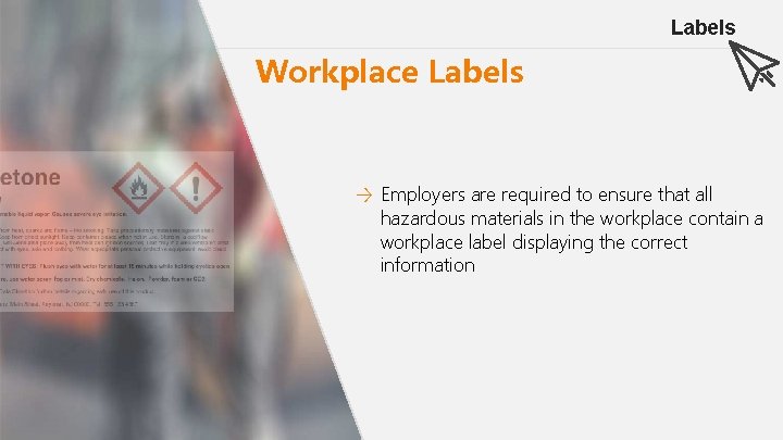 Labels Workplace Labels → Employers are required to ensure that all hazardous materials in