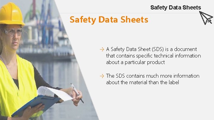 Safety Data Sheets → A Safety Data Sheet (SDS) is a document that contains