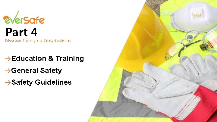 Part 4 Education, Training and Safety Guidelines →Education & Training →General Safety →Safety Guidelines