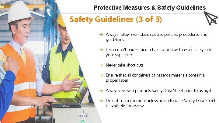 Protective Measures & Safety Guidelines (3 of 3) → Always follow workplace specific policies,