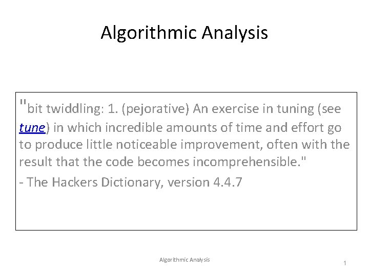 Algorithmic Analysis "bit twiddling: 1. (pejorative) An exercise in tuning (see tune) in which