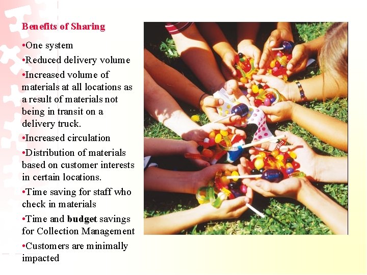 Benefits of Sharing • One system • Reduced delivery volume • Increased volume of