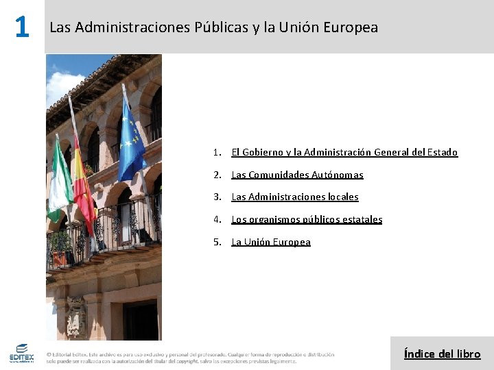 1 Las Administraciones Públicas y la Unión Europea 1. El Gobierno y la Administración