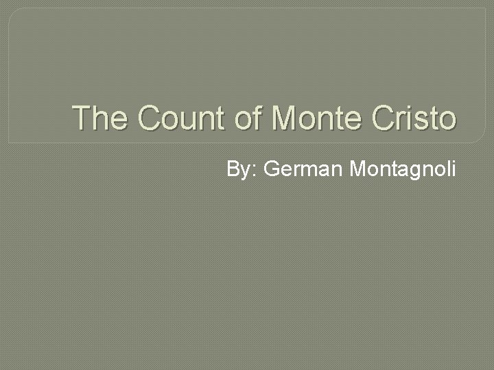 The Count of Monte Cristo By: German Montagnoli 
