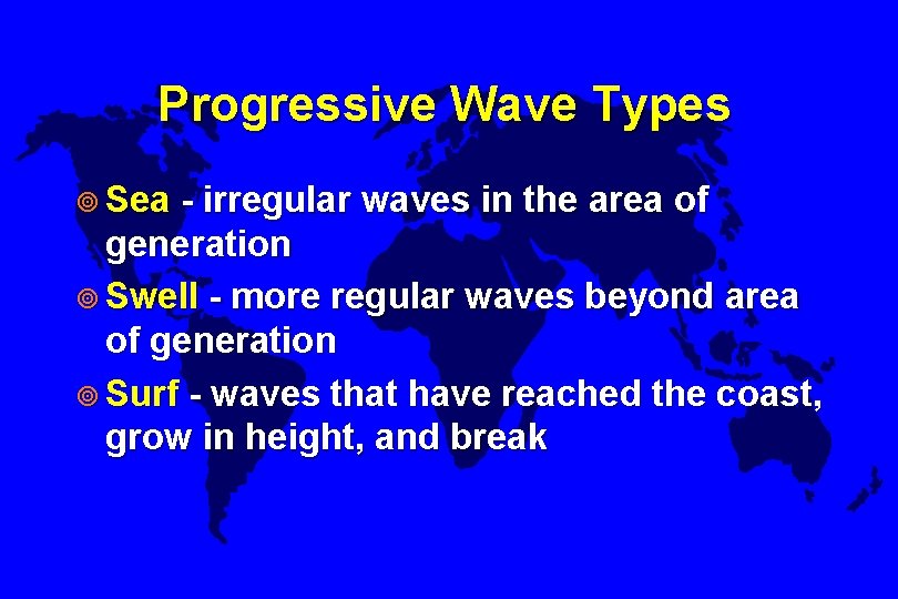 Progressive Wave Types ¥ Sea - irregular waves in the area of generation ¥