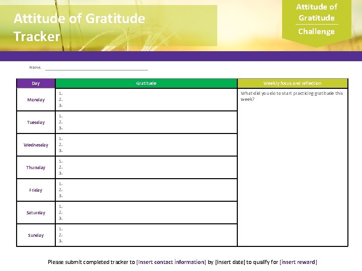 Attitude of Gratitude Tracker Attitude of Gratitude Challenge Name: Day Gratitude Monday 1. 2.