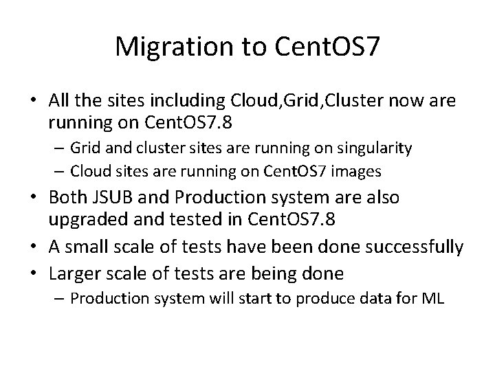 Migration to Cent. OS 7 • All the sites including Cloud, Grid, Cluster now