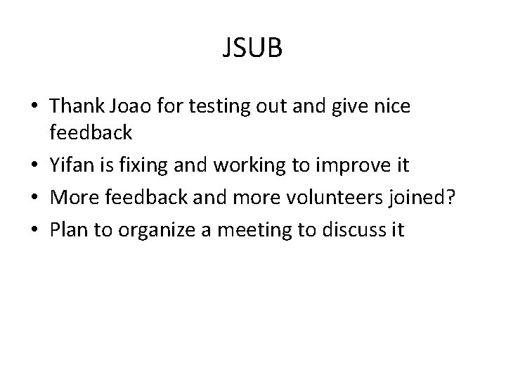 JSUB • Thank Joao for testing out and give nice feedback • Yifan is