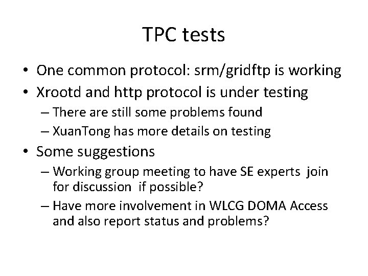 TPC tests • One common protocol: srm/gridftp is working • Xrootd and http protocol