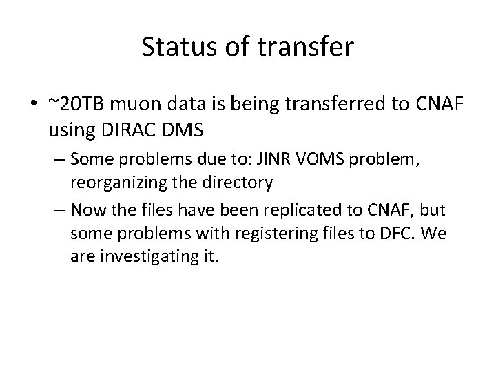 Status of transfer • ~20 TB muon data is being transferred to CNAF using