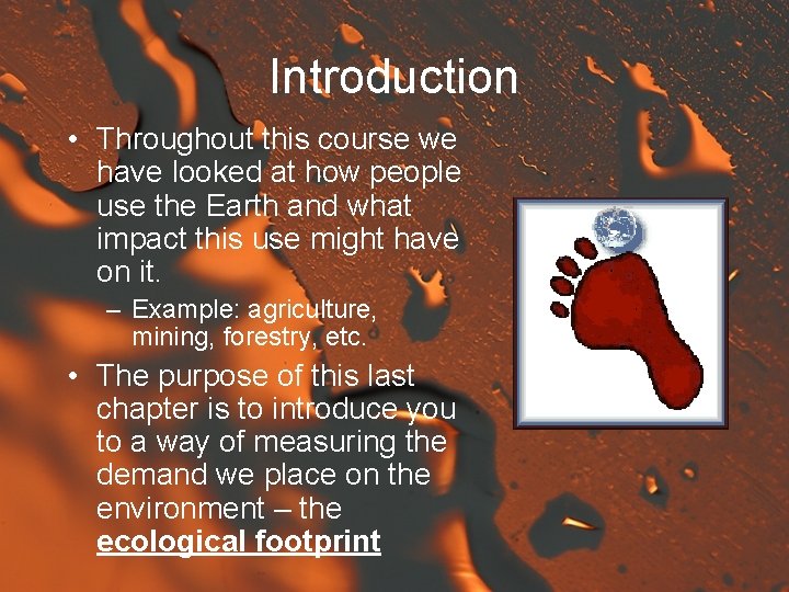 Introduction • Throughout this course we have looked at how people use the Earth