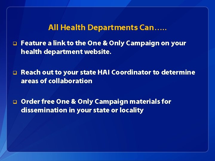 All Health Departments Can…. . q Feature a link to the One & Only