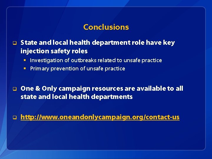 Conclusions q State and local health department role have key injection safety roles §