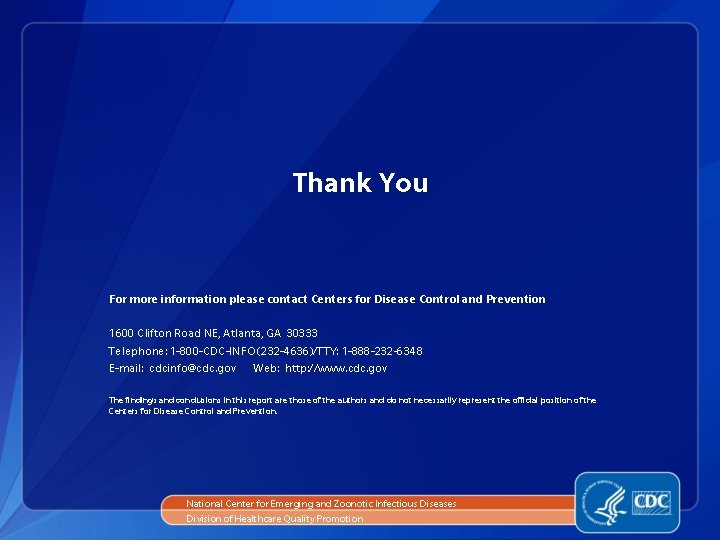 Thank You For more information please contact Centers for Disease Control and Prevention 1600