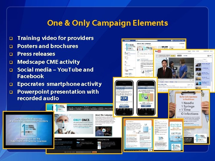One & Only Campaign Elements q q q q Training video for providers Posters