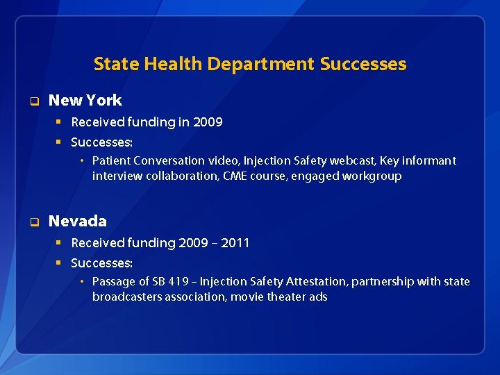 State Health Department Successes q New York § Received funding in 2009 § Successes: