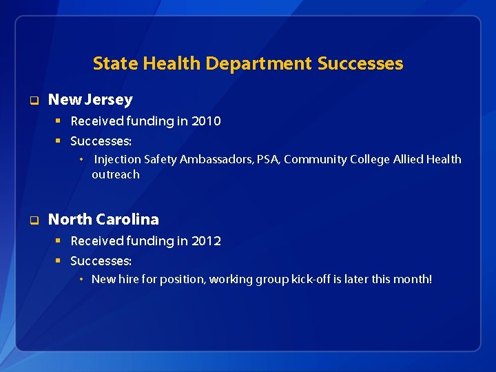 State Health Department Successes q New Jersey § Received funding in 2010 § Successes: