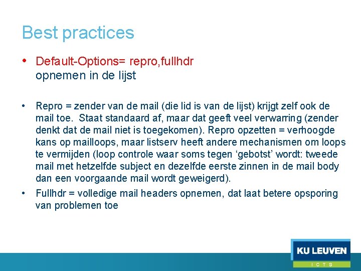 Best practices • Default-Options= repro, fullhdr opnemen in de lijst • Repro = zender