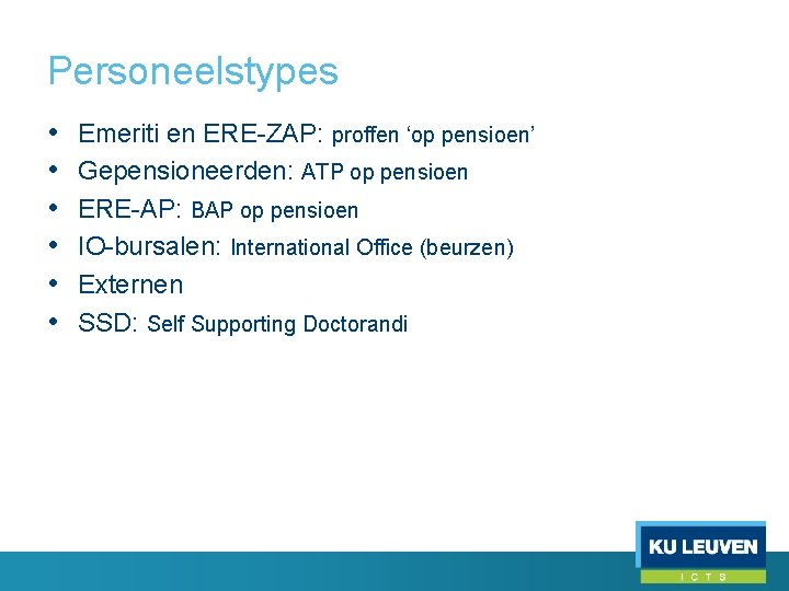 Personeelstypes • • • Emeriti en ERE-ZAP: proffen ‘op pensioen’ Gepensioneerden: ATP op pensioen