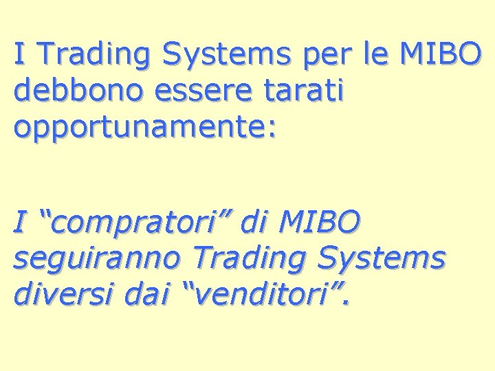 I Trading Systems per le MIBO debbono essere tarati opportunamente: I “compratori” di MIBO