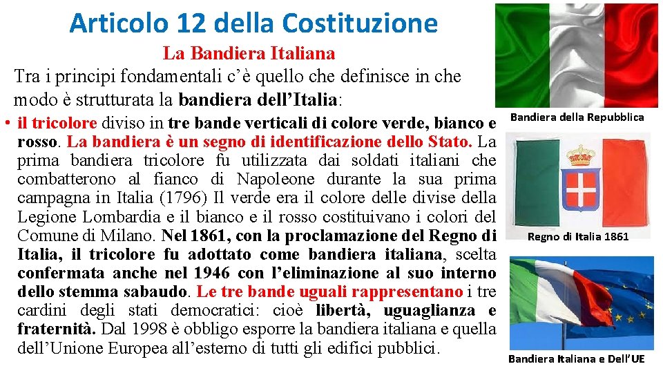 Articolo 12 della Costituzione La Bandiera Italiana Tra i principi fondamentali c’è quello che