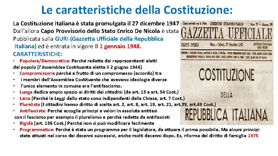 Le caratteristiche della Costituzione: La Costituzione Italiana è stata promulgata il 27 dicembre 1947