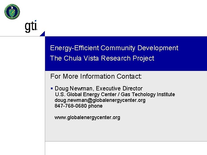 Energy-Efficient Community Development The Chula Vista Research Project For More Information Contact: § Doug