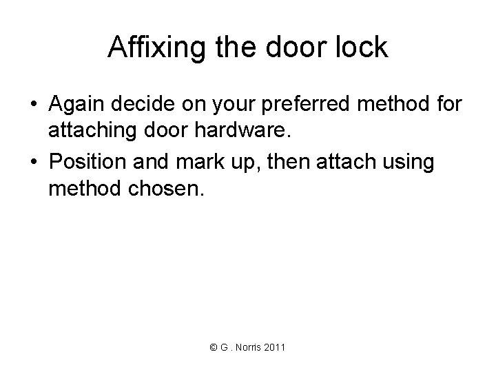 Affixing the door lock • Again decide on your preferred method for attaching door