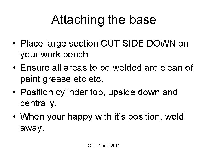 Attaching the base • Place large section CUT SIDE DOWN on your work bench