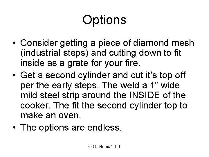 Options • Consider getting a piece of diamond mesh (industrial steps) and cutting down