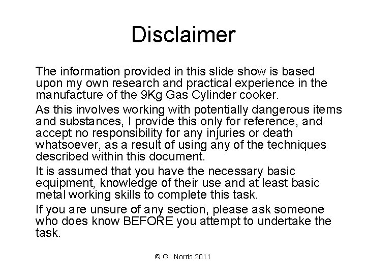 Disclaimer The information provided in this slide show is based upon my own research