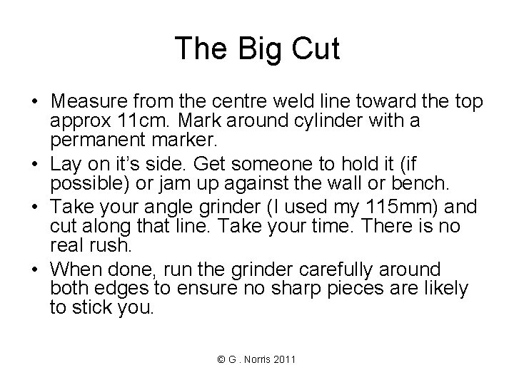 The Big Cut • Measure from the centre weld line toward the top approx