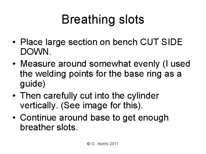 Breathing slots • Place large section on bench CUT SIDE DOWN. • Measure around