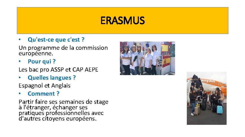 ERASMUS • Qu'est-ce que c'est ? Un programme de la commission européenne. • Pour ERASMUS • Qu'est-ce que c'est ? Un programme de la commission européenne. • Pour
