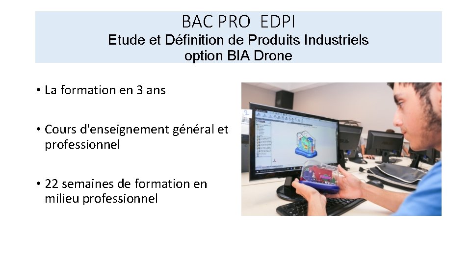 BAC PRO EDPI Etude et Définition de Produits Industriels option BIA Drone • La BAC PRO EDPI Etude et Définition de Produits Industriels option BIA Drone • La