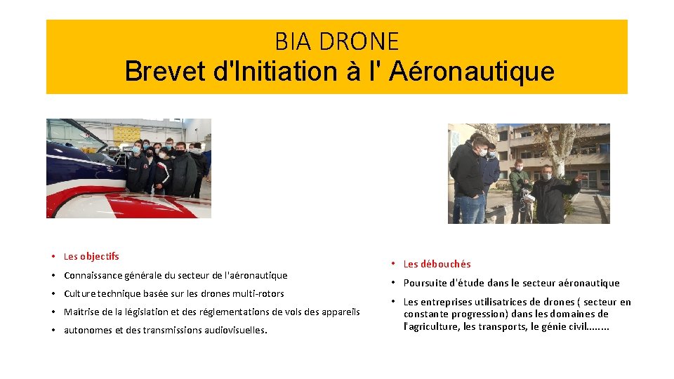 BIA DRONE Brevet d'Initiation à l' Aéronautique • Les objectifs • Connaissance générale du BIA DRONE Brevet d'Initiation à l' Aéronautique • Les objectifs • Connaissance générale du