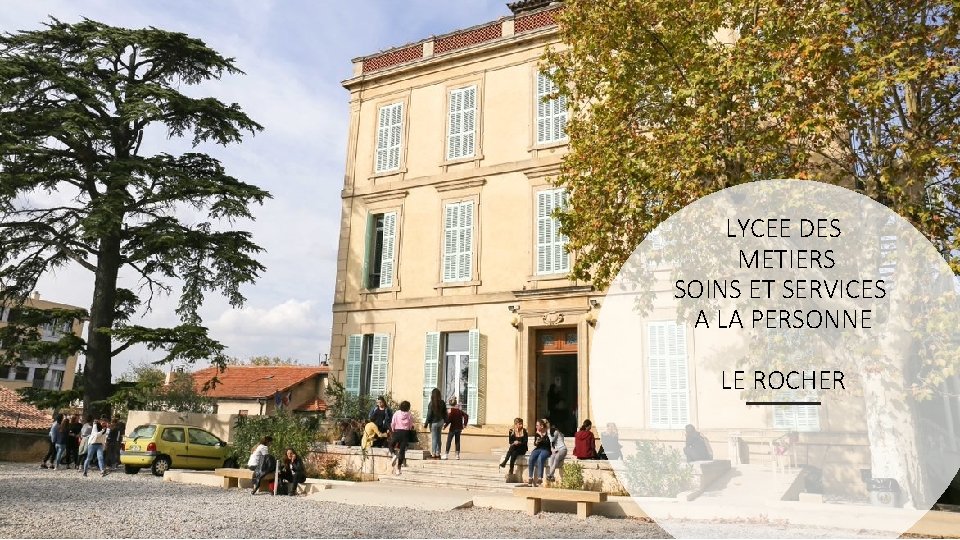LYCEE DES METIERS SOINS ET SERVICES A LA PERSONNE LE ROCHER LYCEE DES METIERS SOINS ET SERVICES A LA PERSONNE LE ROCHER