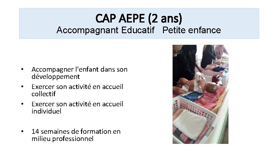 CAP AEPE (2 ans) Accompagnant Educatif Petite enfance • • Accompagner l'enfant dans son CAP AEPE (2 ans) Accompagnant Educatif Petite enfance • • Accompagner l'enfant dans son
