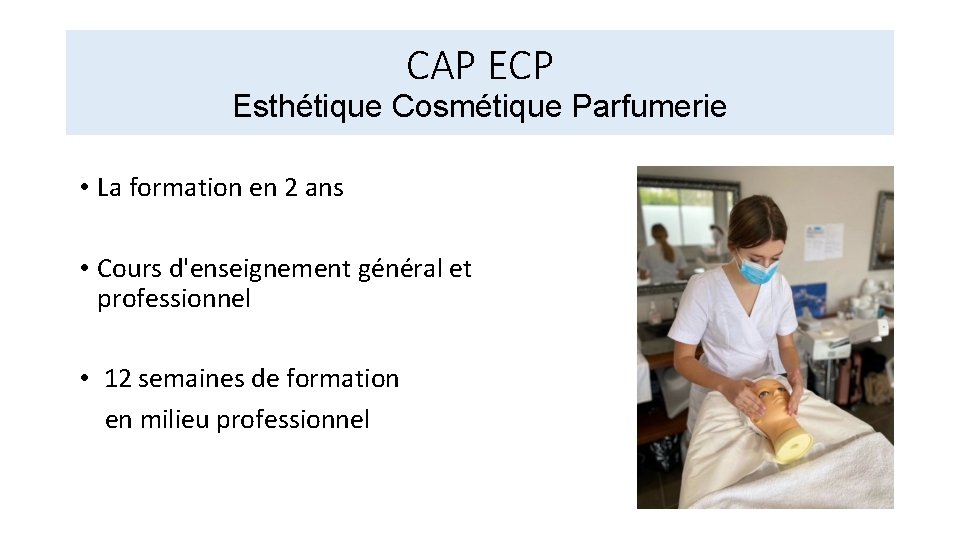 CAP ECP Esthétique Cosmétique Parfumerie • La formation en 2 ans • Cours d'enseignement CAP ECP Esthétique Cosmétique Parfumerie • La formation en 2 ans • Cours d'enseignement