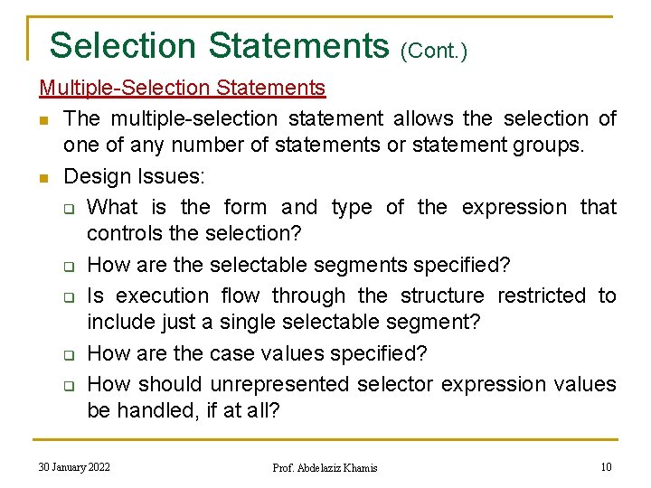 Selection Statements (Cont. ) Multiple-Selection Statements n The multiple-selection statement allows the selection of