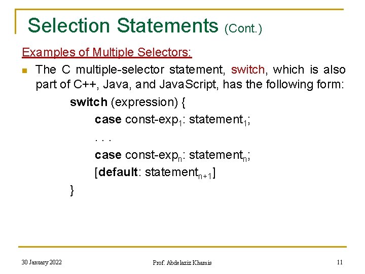 Selection Statements (Cont. ) Examples of Multiple Selectors: n The C multiple-selector statement, switch,