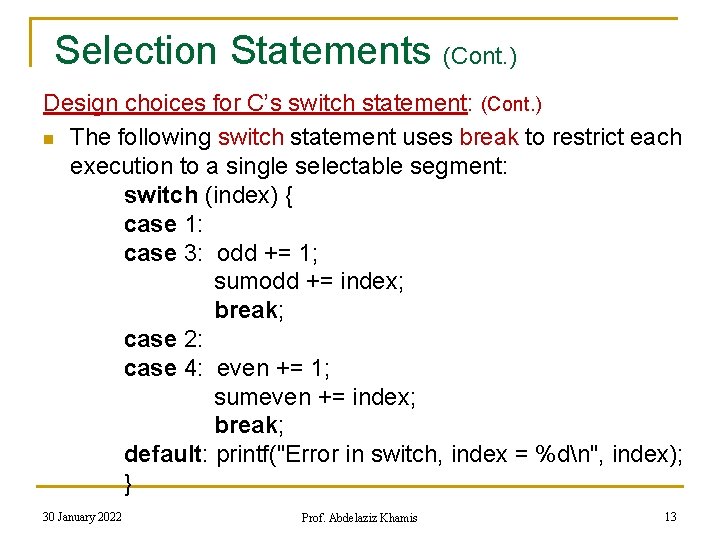 Selection Statements (Cont. ) Design choices for C’s switch statement: (Cont. ) n The