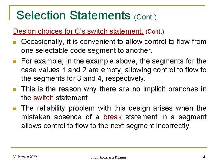 Selection Statements (Cont. ) Design choices for C’s switch statement: (Cont. ) n Occasionally,