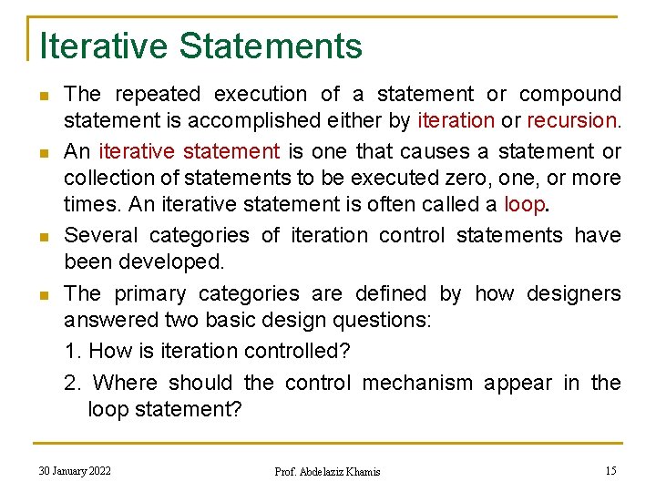 Iterative Statements n n The repeated execution of a statement or compound statement is