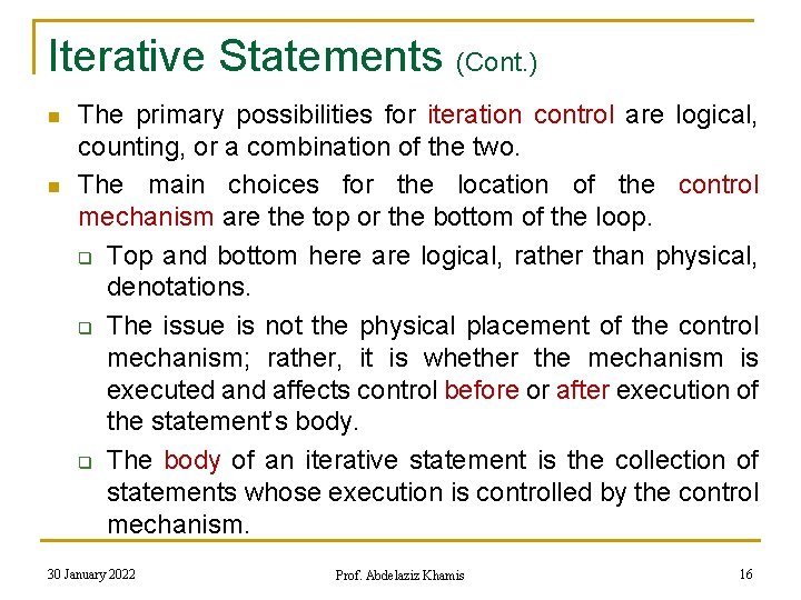 Iterative Statements (Cont. ) n n The primary possibilities for iteration control are logical,