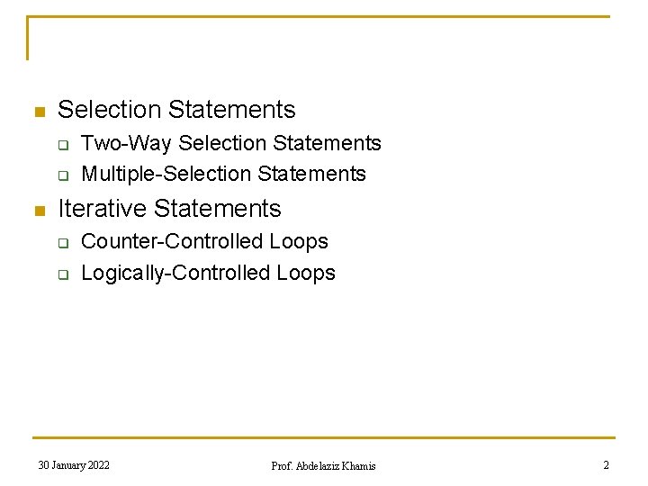 n Selection Statements q q n Two-Way Selection Statements Multiple-Selection Statements Iterative Statements q